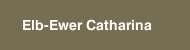 Elb-Ewer Catharina